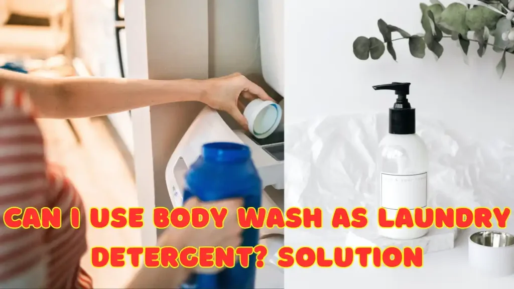 Can I Use Body Wash as Laundry Detergent? Solution